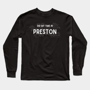 Did My Time In Preston Long Sleeve T-Shirt